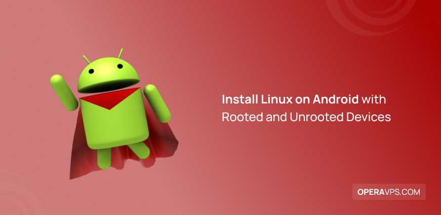 Step-by-Step Guide How to Install Linux on Android